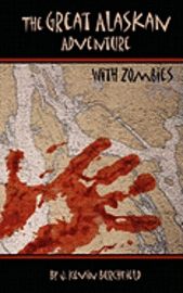 The Great Alaskan Adventure...with Zombies! 1