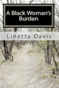 Linetta Davis - A Black Woman's Burden: Her Journey from Pain to Freedom, Häftad