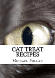 bokomslag Cat Treat Recipes: Homemade Cat Treats, Natural Cat Treats and How to Make Cat Treats