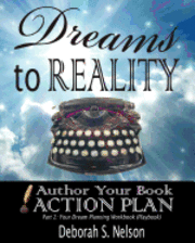 bokomslag Dreams to Reality: Author Your Book Action Plan: Part 2-Your Dream Planning Workbook