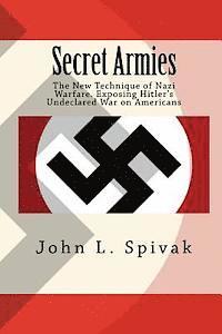 bokomslag Secret Armies: : The New Technique of Nazi Warfare. Exposing Hitler's Undeclared War on Americans