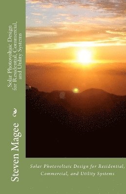 Solar Photovoltaic Design for Residential, Commercial and Utility Systems 1