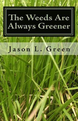 Jason L. Green - The Weeds Are Always Greener, Häftad