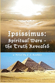 J. J. Koehler, V. L. Wardrum - Ipsissimus: Spiritual Wars - the Truth Revealed, Häftad