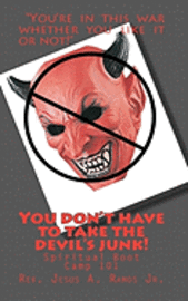 Jesus a. Ramos Jr - You Don't Have to Take the Devil's Junk!: Spiritual Boot Camp 101, Häftad