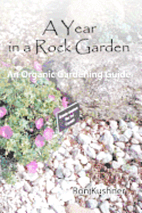 bokomslag A Year in a Rock Garden: An Organic Gardening Guide