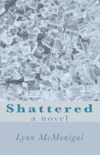 bokomslag Shattered: One woman. One choice. Three lives....SHATTERED