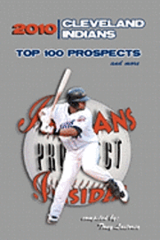 bokomslag 2010 Cleveland Indians Top 100 Prospects and More