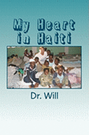 bokomslag My Heart in Haiti: A physician's experience after the earthquake of 2010.