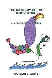 bokomslag The Mystery of the Moonstone: A Metaphysical Primer