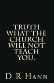 bokomslag Truth What The church will not teach you.