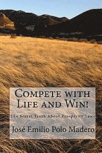 bokomslag Compete with Life and Win!: The Secret Truth About Prosperity Laws
