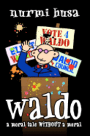Waldo: A Moral Tale WITHOUT A Moral 1
