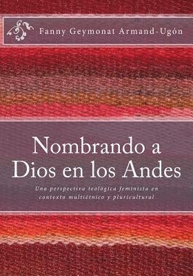 bokomslag Nombrando a Dios en los Andes: Una perspectiva teológica feminista en contexto multiétnico y pluricultural