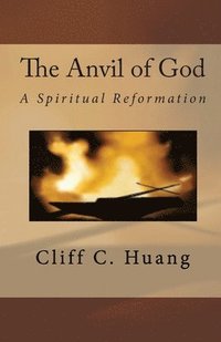 bokomslag The Anvil of God: A Spiritual Reformation