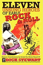 bokomslag Eleven Unsung Heroes of Early Rock and Roll: Historic Contributions by Artists You Never Heard Of
