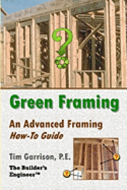 Green Framing: An Advanced Framing How-To Guide 1