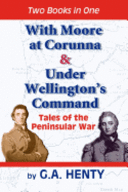 bokomslag With Moore at Corunna & Under Wellington's Command: Tales of the Peninsular War