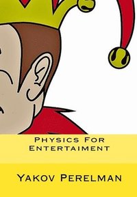 bokomslag Physics For Entertaiment