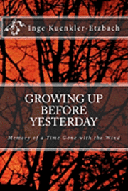 Growing up before Yesterday: Memories of A Time Gone with the Wind 1