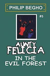 bokomslag Aunty Felicia in the Evil Forest: Aunty Felicia Series