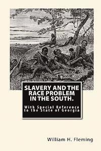 Slavery and The Race Problem in The South.: With Special Reference to the State of Georgia