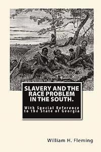 Slavery and The Race Problem in The South.: With Special Reference to the State of Georgia 1