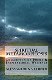 bokomslag Spiritual Metamorphosis: Collection of Poems & Inspirational Writings