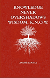 bokomslag Knowledge Never Overshadows Wisdom, K.N.O.W.