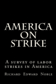 bokomslag America on Strike: A survey of labor strikes in America