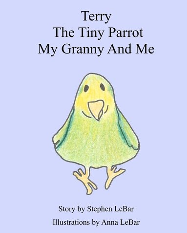 bokomslag Terry The Tiny Parrot My Granny And Me