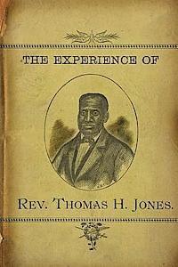 bokomslag The Experience of Rev.Thomas H. Jones: Who Was A Slave For Forty-Three Years