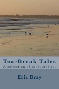 bokomslag Tea-Break Tales: A collection of short stories.