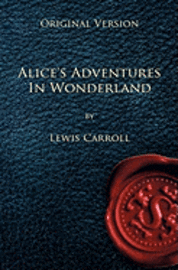bokomslag Alice's Adventures in Wonderland - Original Version
