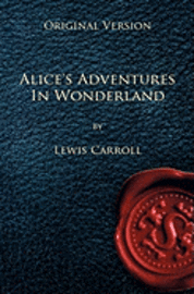 Alice's Adventures in Wonderland - Original Version 1