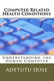 bokomslag Computer Related Health Conditions: Understanding the Human Computer