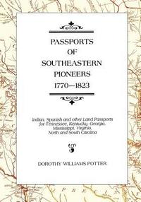bokomslag Passports of Southeastern Pioneers, 1770-1823: Indian, Spanish and Other Land Passports for Tennessee, Kentucky, Georgia, Mississippi, Virginia, North