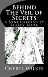 Cheryl Wilkes - Behind The Veil of Secrets: A Synchronicity Series Book, Häftad