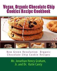 bokomslag Best 7 Highly Favored and Highly Flavored Vegan, Organic Chocolate Chip Cookies Recipe Cookbook: New Chocolate Chip Cookie Recipes That the World Want