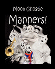 Pauline Brasch - Moon Ghostie Manners, Häftad