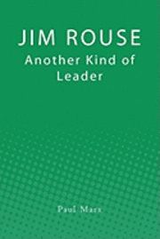Jim Rouse: Another Kind of Leader