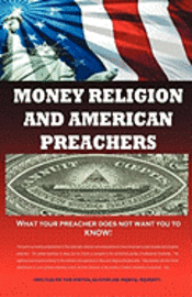 bokomslag Money, Religion & American Preachers: What your preacher does not want you to Know!