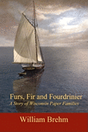 bokomslag Furs, Fir and Fourdrinier: A Story of Wisconsin Paper Families