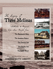 The Legacy of Three Melissas: Authentic and Original Cape Ann Recipes 1