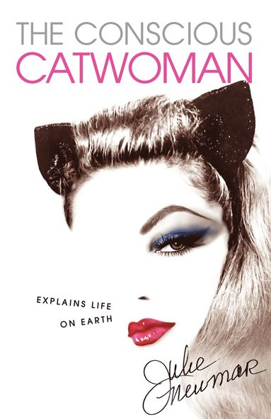 bokomslag Conscious Catwoman Explains Life On Earth