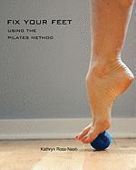 bokomslag Fix Your Feet- Using the Pilates Method
