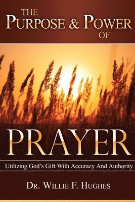 The Power and Purpose of Prayer 1