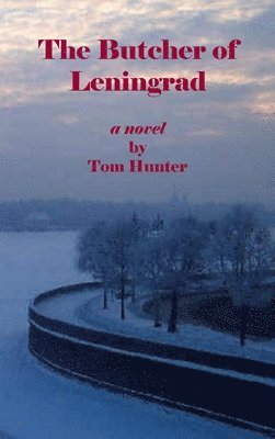 Tom Hunter - Butcher of Leningrad, Inbunden