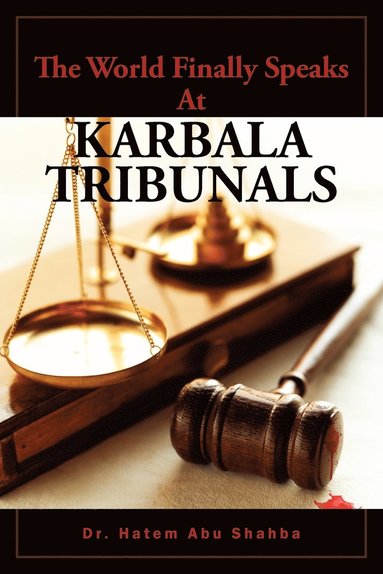 bokomslag The World Finally Speaks At KARBALA TRIBUNALS