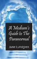 bokomslag A Mediums Guide to the Paranormal